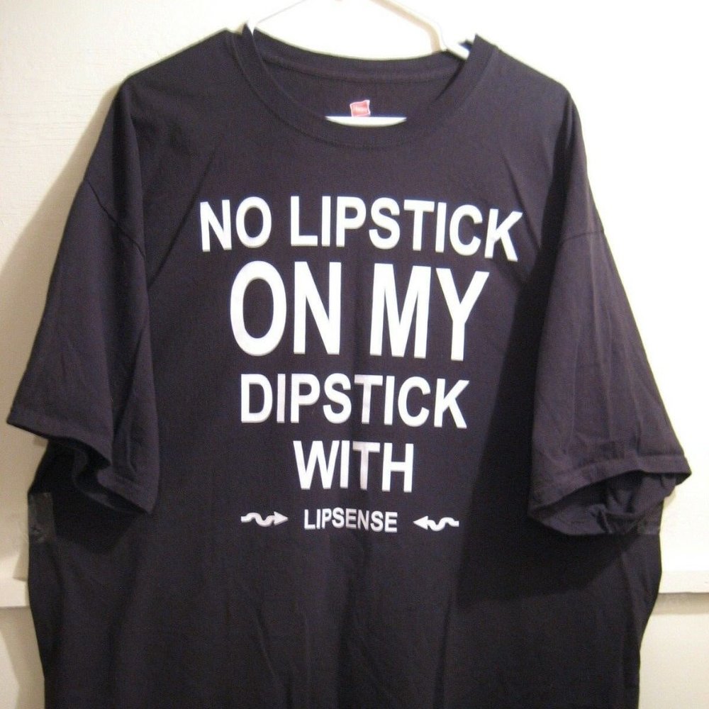 " NO LIPSTICK ON MY DIPSTICK "  size 2xl …